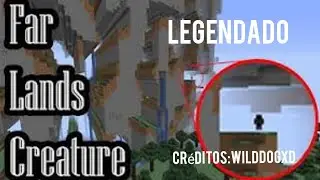 Minecraft CREEPYPASTA:Far Lands Creature Legendado PT BR