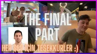 EVRENİN EN İYİ VLOG VİDEOSU! (THE FINAL PART)