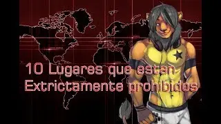 Top 10 Lugares que estan Extrictamente prohibidos