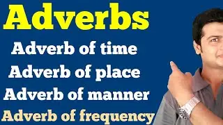 Adverbs | Adverbs Types | Correct use of Adverbs | Place of Adverbs in Sentences, English Grammar 31