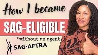 How I became SAG-Eligible (without an Agent!)