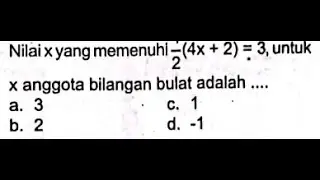 Nilai x yang memenuhi ½(4x+2)=3, untuk x anggota bilangan bulat adalah ....