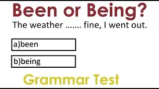 Been or Being?  Grammar Test । Grammar quiz