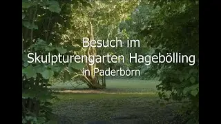 Der Skulpturengarten Wilfried Hagebölling in Paderborn