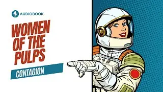 Audiobook - Women Of The Pulps (Contagion)