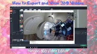 How to Export & View 360 Video Files | Movavi 360 VideoEditor