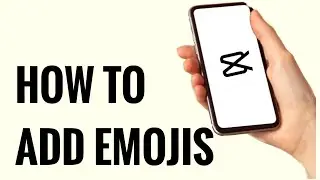 How To Add Emojis To Your Video Clips on Capcut