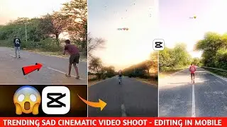 HOW TO TRENDING SAD WALK CINEMATIC VIDEO SHOOT & EDITING | HOW TO CREATE CINEMATIC VIDEO IN CAPCUT
