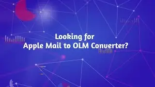 Apple Mail to OLM Converter | Convert Mac Mail to OLM file in Mac