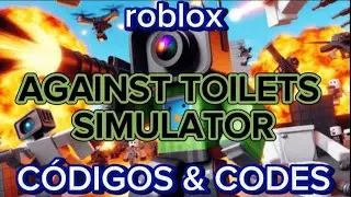 CÓDIGOS AGAINST TOILETS SIMULATOR | AGAINST TOILETS SIMULATOR CODES | ROBLOX | COMO RESGATAR CÓDIGOS