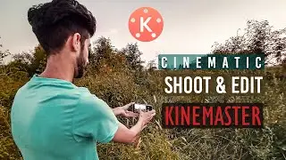 HOW TO SHOOT CINEMATIC VIDEO WITH MOBILE & EDIT IN KINEMASTER | SHOOT & EDIT KINEMASTER | IN HINDI
