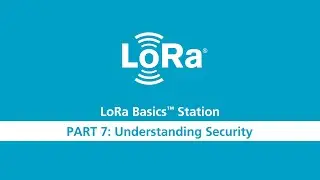 LoRa Basics Station Workshop Part 7 Security
