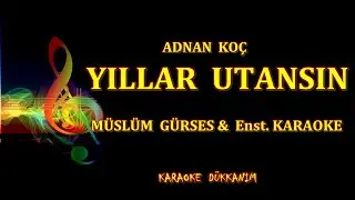 MÜSLÜM  GÜRSES - KARAOKE - Enst.YILLAR  UTANSIN