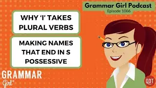 Why 'I' takes plural verbs. Making names that end in S, like Harris and Biles, possessive. Marinate.
