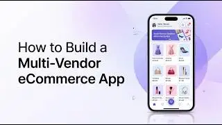 How to Build a Multi-Vendor eCommerce App | Complete Guide