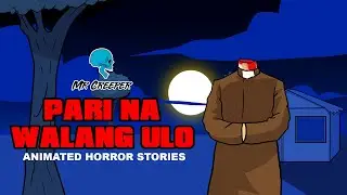 PARI NA WALANG ULO | PINOY ANIMATED HORROR STORIES