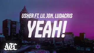 Usher - Yeah! (Lyrics) ft. Lil Jon, Ludacris