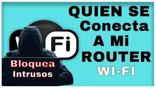 Quien se conecta a mi ROUTER WIFI y como Bloquearlo (Bloquear intrusos wi-fi)
