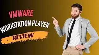 VMware Workstation Player Review: Is it the Best Virtualization Software?