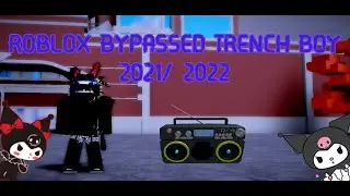 ➤🖤ROBLOX BYPASSED TRENCH BOY LOUD AUDIO | WORKING (2021 - 2022) #2 🖤