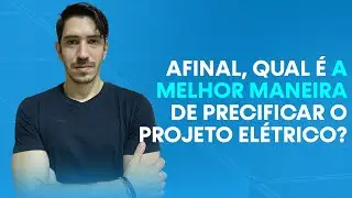 Afinal, qual é a melhor maneira de precificar o projeto elétrico? | Vinicius Assad