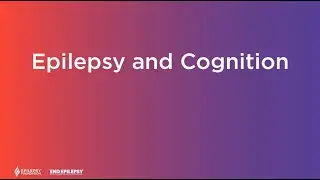 Epilepsy and Cognition