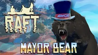Raft: Chapter 2 - #4 - Mayor Bear! (Raft Multiplayer Gameplay)