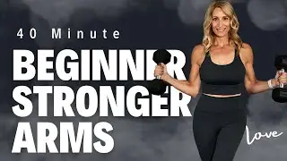 40 Minute Beginner/Intermediate Stronger Arms Workout