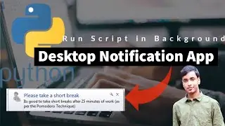 Creating a Desktop Notification/Reminder App in Python || Run Python Scripts in Background
