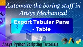 30 Export Tabular (Table) Pane | Automate the boring stuff in Ansys Mechanical | Ansys Python Script