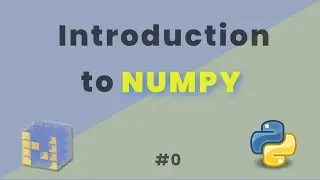 Introduction to Python Numpy Library | Numpy - series #0