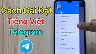 Cách Cài Đặt Tiếng Việt Cho Telegram - Mới Nhất 2024