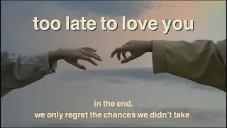 too late to love you | a heartbreak indie playlist for missed opportunities
