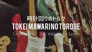 「時計回りのトルク」Tokei Mawari no Torque - Granrodeo [Sub español, Lyrics]