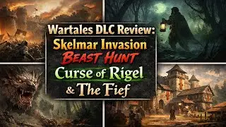 Wartales DLC Review Part 1: Skelmar Invasion, Beast Hunt, Curse of Rigel & The Fief