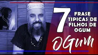 Filhos de Ogum - O que eles sempre falam?