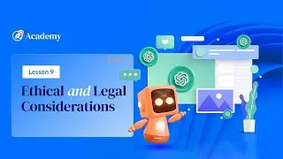Lesson 09: Ethical and Legal Considerations When Using AI-Generated Content