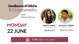 Hand-looms of Odisha & it's Sustainability  Zoom Live discussion with Kabya Samal