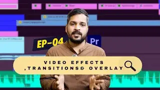 Premiere Pro Tutorial Basic to Advance 2024 | Ep-04 | Video effects , transitions, overlay