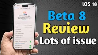iOS 18 Beta 8 Review - Lots of issues and poor battery life