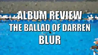 The Ballad of Darren - Blur (2023) ALBUM REVIEW