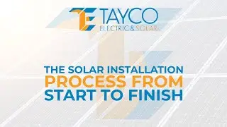 The Solar Installation Process From Start To Finish - Tayco Electric : Video By VAVA Graphics