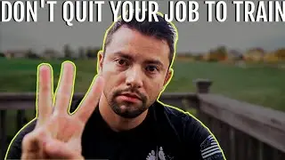 3 Reasons you shouldn't quit your job to train for PJ, CCT, SR, TACP
