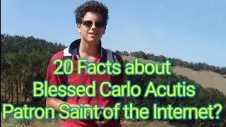 Top 20 Facts about  Blessed Carlo Acutis ‘Influencer of God’