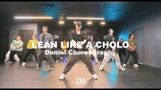 [Hip-Hop] Lean Like A Cholo | Daniel Choreography
