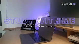 STUDY WITH ME  - EP3 | 2 HOURS | POMODORO 30 /5 + Music