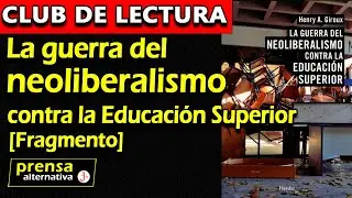¿Por qué los neoliberales DESTESTAN la educación? | Club de lectura