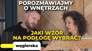 Jaki wzór na podłogę wybrać? | Porozmawiajmy o wnętrzach #5 | Mirella i Marcin