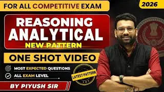 Complete Analytical Reasoning (New Pattern) || One Shot Video || Piyush Varshney Sir