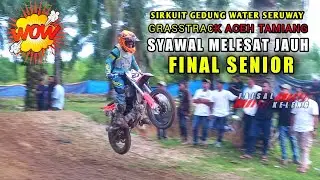 FINAL SENIOR - LAGI-LAGI SYAWAL DIDEPAN || GRASSTRACK ACEH TAMIANG 2022
